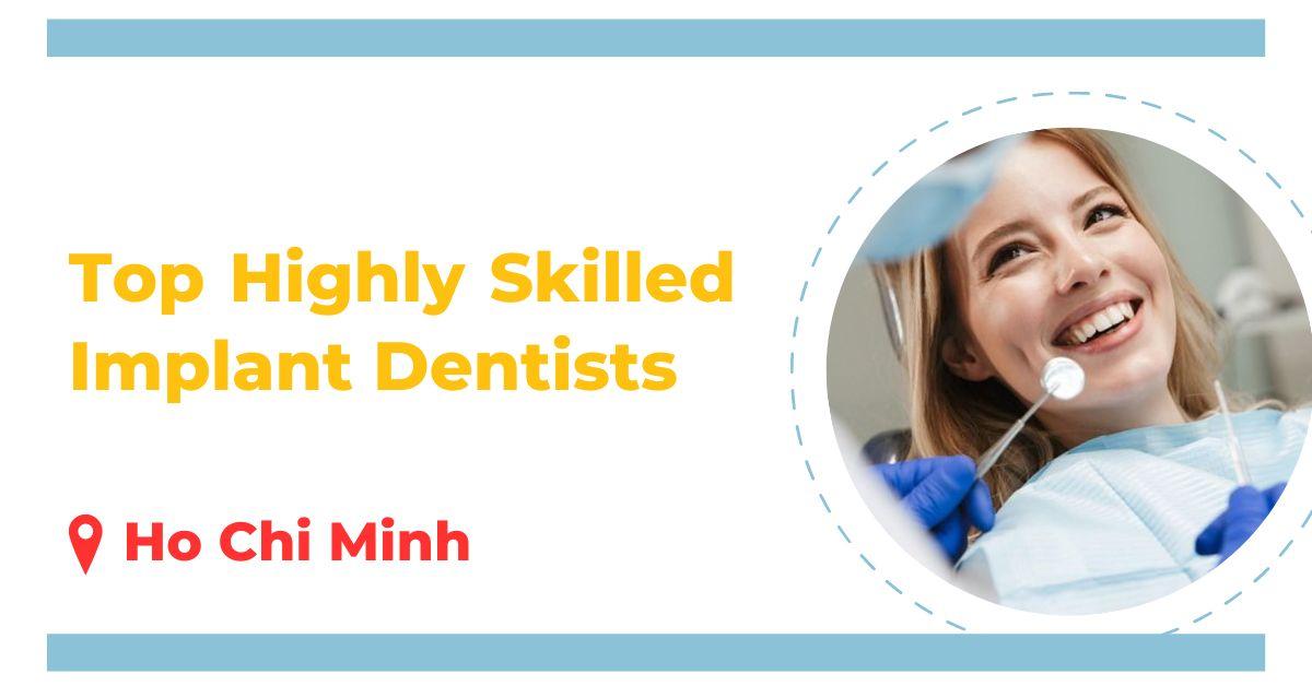  Highly Skilled Implant Dentists in Ho Chi Minh City